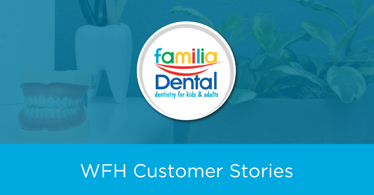 Familia Dental transitions to a WFH environment OneLogin Blog