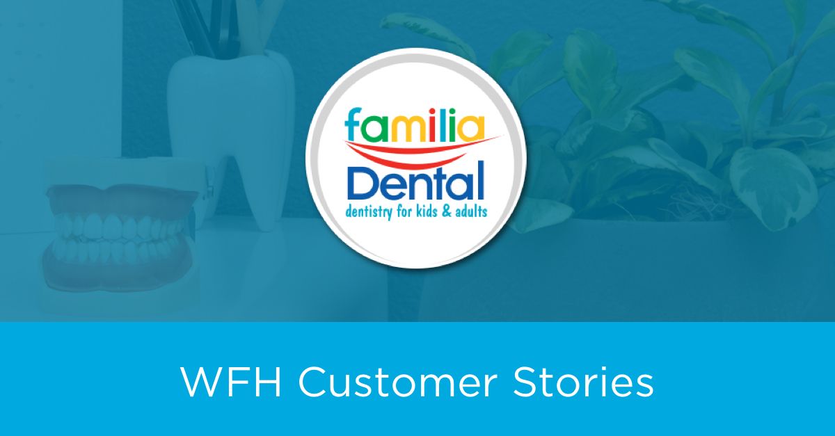 Familia Dental Enables Over 500 Employees to Work Remotely in Just Two Weeks With OneLogin Remote Desktop Gateway